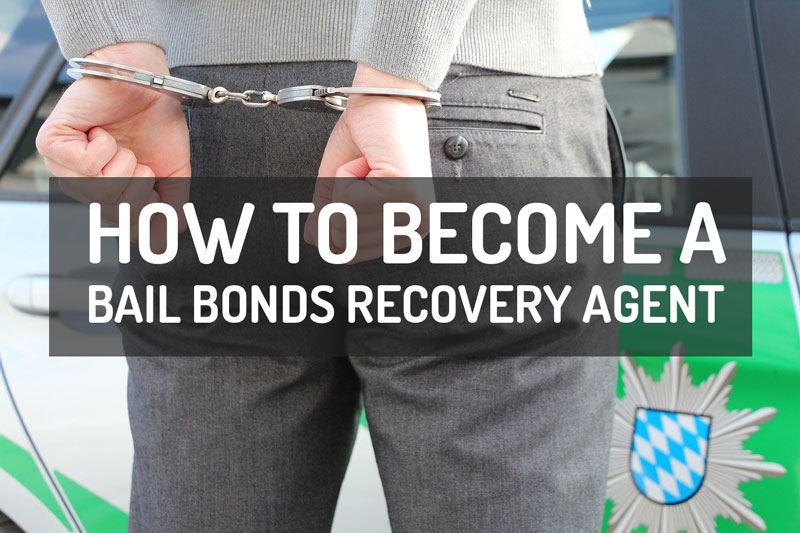 How to become a bail bonds recovery agent